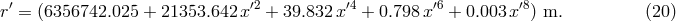r&prime; = (6356742.025 + 21353.642 x&prime;2 + 39.832 x&prime;4 + 0.798 x&prime;6 + 0.003 x&prime;8) m. (20 )