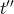 t&prime;&prime;