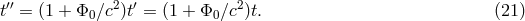 &prime;&prime; 2 &prime; 2 t = (1 + &Phi;0 ∕c )t = (1 + &Phi;0∕c )t. (21 )