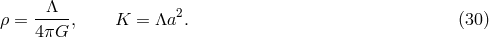 -&Lambda;--- 2 &rho; = 4&pi;G , K = &Lambda;a . (30 )