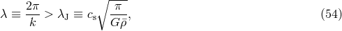 2&pi; ∘ -&pi;-- &lambda; &equiv; ---> &lambda;J &equiv; cs ---, (54 ) k G &macr;&rho;