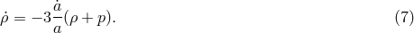 ˙&rho; = &minus; 3a˙(&rho; + p ). (7 ) a