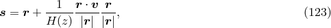 --1-- r &sdot;-v-r s = r + H (z) |r| |r|, (123 )