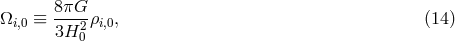 &Omega;i,0 &equiv; 8&pi;G--&rho;i,0, (14 ) 3H20