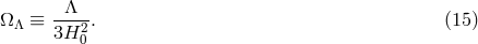 -&Lambda;--- &Omega;&Lambda; &equiv; 3H2 . (15 ) 0