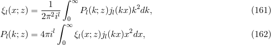 &int; --1-- &infin; 2 &xi;l(x;z ) = 2&pi;2il Pl(k; z)jl(kx )k dk, (161 ) &int; 0&infin; P (k;z ) = 4&pi;il &xi; (x;z)j(kx )x2dx, (162 ) l 0 l l