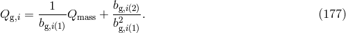 --1-- bg,i(2) Qg,i = b Qmass + b2 . (177 ) g,i(1) g,i(1)