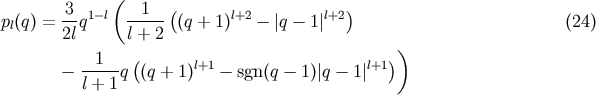 ( 3- 1-l -1---( l+2 l+2) pl(q) = 2lq l + 2 (q + 1) - |q- 1| (24) ( )) - --1--q (q + 1)l+1 - sgn(q - 1)|q - 1|l+1 l + 1
