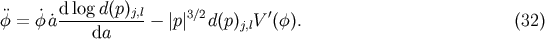 &uml;f = f a dlogd(p)j,l- |p|3/2d(p) V '(f). (32) da j,l