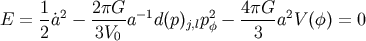 E = 1a2 - 2pG--a-1d(p) p2- 4pG-a2V (f) = 0 2 3V0 j,l f 3