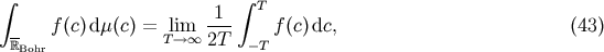 integral 1 integral T -- f(c)dm(c) = lim --- f(c)dc, (43) RBohr T--&amp;gt;o o 2T -T