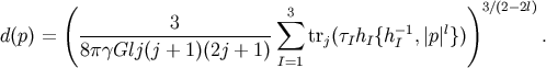 ( )3/(2-2l) 3 sum 3 -1 l d(p) = ---------------------- trj(tIhI{h I ,| p| }) . 8pgGlj(j + 1)(2j + 1) I=1