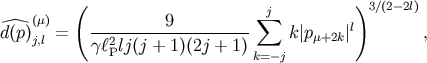 ( )3/(2-2l) (m) 9 sum j d(p)j,l = --2----------------- k|pm+2k|l , glPlj(j + 1)(2j + 1) k= -j