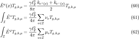 x gl2Pke+(x) + ke-(x) E^ (x)Tg,k,m = ------------------Tg,k,m (60) integral 8p2 sum 2 E^zTg,k,m = gl-P nvTg,k,m (61) I 4p v (- I integral 2 sum E^fT = gl-P m T (62) I g,k,m 4p v g,k,m v (- I