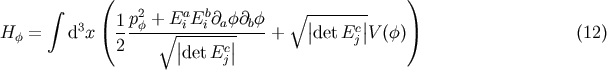 ( ) integral 3 1 p2f + Eai Ebi@af@bf V~ |-----| Hf = d x ----- V~ -|-----|----+ |detEcj| V (f) (12) 2 |det Ecj|