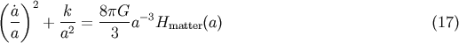 ( )2 a- + -k-= 8pG-a- 3Hmatter(a) (17) a a2 3