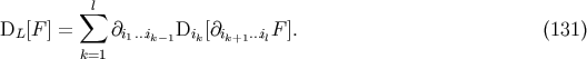 sum l DL[F ] = @i1...ik-1Dik[@ik+1...ilF ]. (131) k=1