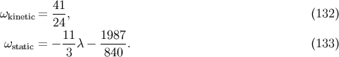 41 wkinetic = 24-, (132) 11 1987 wstatic = - ---c- -----. (133) 3 840