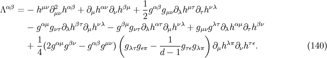 /\ab = - hmn@2 hab + @ han@ hbm + 1-gabg @ hmt@ hnc mn m n 2 mn c t - gamg @ hbt@ hnc- gbmg @ hat@ hnc + g gct@ ham@ hbn nt c m ( nt c m mn) c t + 1(2gamgbn - gabgmn) g g - --1--g g @ hcp@ hte. (140) 4 ct ep d- 1 te cp m n
