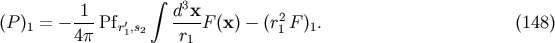 integral 3 (P)1 = - -1-Pfr',s d-xF (x) - (r2F )1. (148) 4p 1 2 r1 1
