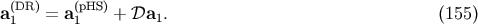 (DR) (pHS) a1 = a1 + Da1. (155)