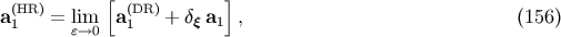 (HR) [ (DR) ] a1 = leim--&amp;gt;0 a1 + dq a1 , (156)