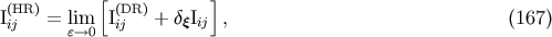 [ ] (HR) (DR) Iij = lie--&amp;gt;m0 Iij + dqIij , (167)