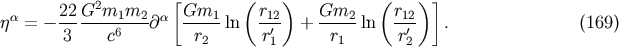 [ ( ) ( )] a 22-G2m1m2--- a Gm1-- r12 Gm2-- r12 j = - 3 c6 @ r2 ln r'1 + r1 ln r'2 . (169)