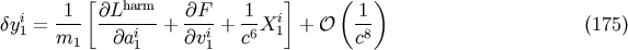 1 [@Lharm @F 1 ] ( 1) dyi1 = --- ----i--+ --i-+ -6Xi1 + O -8 (175) m1 @a 1 @v1 c c