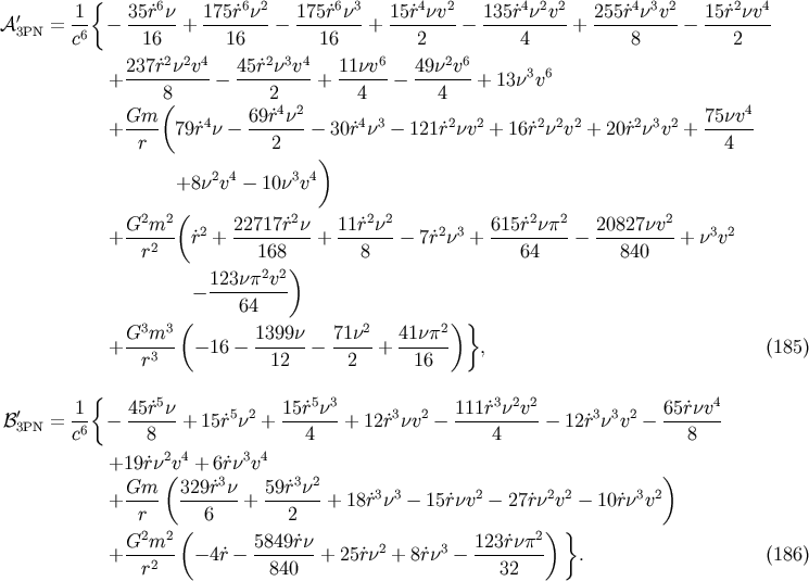 1 { 35r6n 175r6n2 175r6n3 15r4nv2 135r4n2v2 255r4n3v2 15r2nv4 A'3PN = -6 - ------+ --------- -------- + --------- ----------+ ----------- -------- c 16 16 16 2 4 8 2 237r2n2v4- 45r2n3v4- 11nv6- 49n2v6- 3 6 + 8 - 2 + 4 - 4 + 13n v ( 4 2 4 + Gm-- 79r4n - 69r-n--- 30r4n3 - 121r2nv2 + 16r2n2v2 + 20r2n3v2 + 75nv-- r 2 4 ) +8n2v4 - 10n3v4 ( G2m2-- 2 22717r2n- 11r2n2- 2 3 615r2np2- 20827nv2- 3 2 + r2 r + 168 + 8 - 7r n + 64 - 840 + n v 2 2) - 123np--v- 64 3 3 ( 2 2)} + G-m--- - 16 - 1399n-- 71n-- + 41np-- , (185) r3 12 2 16 1 { 45r5n 15r5n3 111r3n2v2 65rnv4 B'3PN = -6 - ------+ 15r5n2 + -------+ 12r3nv2 - ----------- 12r3n3v2 - ------- c 8 4 4 8 +19rn2v4 + 6rn3v4 Gm (329r3n 59r3n2 ) + ---- -------+ -------+ 18r3n3 - 15rnv2 - 27rn2v2 - 10rn3v2 r ( 6 2 ) } G2m2-- 5849rn- 2 3 123rnp2- + r2 - 4r - 840 + 25rn + 8rn - 32 . (186)