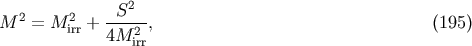 2 2 S2 M = M irr +----2-, (195) 4M irr