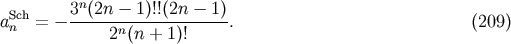 n Sch 3-(2n---1)!!(2n---1) a n = - 2n(n + 1)! . (209)