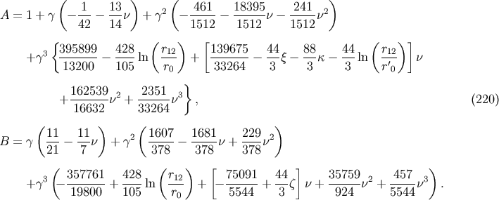 ( ) ( ) 1 13 2 461 18395 241 2 A = 1 + g - 42- 14n + g - 1512- - -1512-n - 1512-n { 395899 428 (r ) [139675 44 88 44 (r )] +g3 ------- - ----ln -12 + ------- - ---q- --k - ---ln -12' n 13200 105 r0 33264 3 3 3 r0 } + 162539-n2 + -2351-n3 , (220) 16632 33264 ( ) ( ) 11- 11- 2 1607- 1681- 229-2 B = g 21 - 7 n + g 378 - 378 n + 378n ( 357761 428 (r12 ) [ 75091 44 ] 35759 457 ) +g3 - -------+ ----ln --- + - ------+ --z n + ------n2 + -----n3 . 19800 105 r0 5544 3 924 5544
