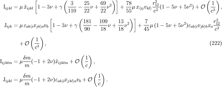 [ ( 3 25 69 )] 78 r2 ( 1 ) Iijkl = m ^xijkl 1- 3n + g ----- --n + --n2 + --m x&amp;lt;ijvkl&amp;gt;-122(1- 5n + 5n2) + O -3 , 110 22 22 55 c c [ ( )] 2 J = m e x v 1- 3n + g 181-- 109-n + 13n2 + -7-m (1 - 5n + 5n2)e v x r12 ijk ab&amp;lt;i jk&amp;gt;a b 90 18 18 45 ab&amp;lt;i jk&amp;gt;b ac2 ( ) 1- + O c3 , (222) dm (1 ) Iijklm = m ---(- 1 + 2n)^xijklm + O -- , m c ( ) Jijkl = m dm-(- 1 + 2n)eab&amp;lt;ixjkl&amp;gt;avb + O 1- . m c