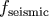 fseismic