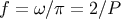 f = w/p = 2/P