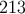 213