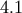 4.1