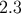 2.3