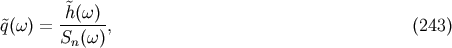 ~ ~q(w) = -h(w)-, (243) Sn(w)