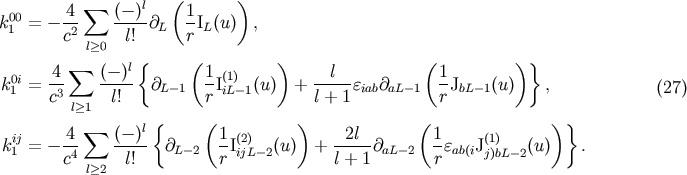 ( ) 00 4 sum (-)l 1 k 1 = - -2 ----@L -IL(u) , c l&amp;gt;0 l! r sum l { ( ) ( )} k01i= 4- (--)- @L -1 1I(i1L)-1(u) + --l--eiab@aL-1 1-JbL-1(u) , (27) c3 l&amp;gt;1 l! r l + 1 r { ( ) ( )} ij -4 sum (-)l- 1-(2) --2l- 1- (1) k1 = - c4 l! @L- 2 rIijL- 2(u) + l + 1@aL-2 reab(iJj)bL-2(u) . l&amp;gt;2