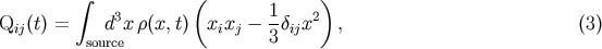 integral ( 1 ) Qij(t) = d3x r(x,t) xixj - -dijx2 , (3) source 3