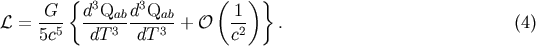 { 3 3 ( )} L = -G- d-Qab-d-Qab-+ O -1 . (4) 5c5 dT3 dT 3 c2