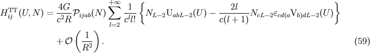 4G + sum o o 1 { 2l } HTTij (U, N ) = -2--Pijab(N ) -l- NL -2UabL -2(U )- --------NcL -2ecd(aVb)dL-2(U ) c R l=2 c l! c(l + 1) ( 1 ) + O -2- . (59) R