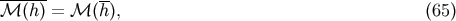 ------ -- M(h) = M( h), (65)