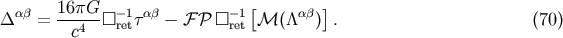 Dab = 16pG--[]- 1tab- F P [] -1[M(/\ab)]. (70) c4 ret ret