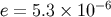 -6 e = 5.3 &times; 10