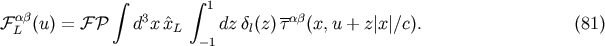 integral integral 1 Fab (u) = F P d3x ^x dz d(z) tab(x,u + z|x|/c). (81) L L -1 l