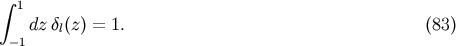 integral 1 dz dl(z) = 1. (83) - 1