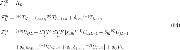 F0L0 = RL, FL0i = (+)TiL + eai&amp;lt;il(0)TL-1&amp;gt;a + di&amp;lt;il(-)TL-1&amp;gt;, (84) ij (+2) (+1) (0) F L = UijL + STLF STijF [eaiil UajL-1 + diil UjL- 1 +dii eaji (-1)UaL-2 + diidji (- 2)UL -2] + dijVL, l l- 1 l l-1